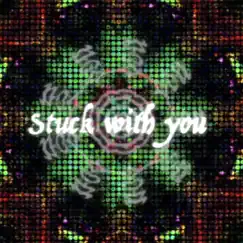 Stuck With You (feat. Imaginary Friend) Song Lyrics