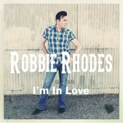 I'm In Love - Single by Robbie Rhodes album reviews, ratings, credits