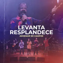 Levanta Resplandece (feat. João Alexandre, Gerson Ortega, Mariana Campos, Rodrigo Campos) - Single by Adhemar De Campos album reviews, ratings, credits