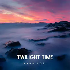 Twilight Time by Nanà Lofi album reviews, ratings, credits
