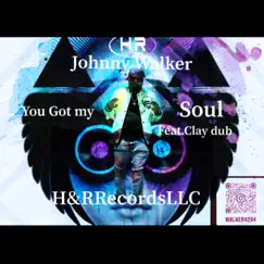 You Got My Soul (feat. Clay Dub) [Radio Edit] [Radio Edit] - Single by Johnny Walker album reviews, ratings, credits