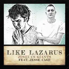 Like Lazarus (feat. Jesse Cash) - Single by Joshua's Giants album reviews, ratings, credits