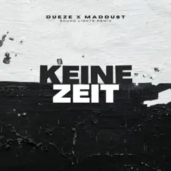 Keine Zeit (Sound Lights Remix) - Single by Dueze, Maddust & Sound Lights album reviews, ratings, credits