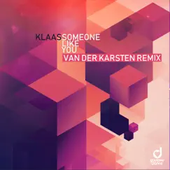 Someone Like You (Van Der Karsten Remix) [Remixes] - Single by Klaas album reviews, ratings, credits