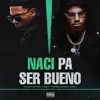 NACÍ PA' SER BUENO - Single album lyrics, reviews, download