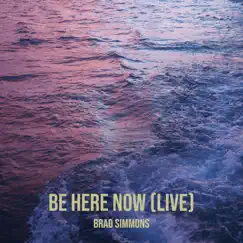 Be Here Now (Live) Song Lyrics