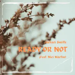 Ready Or Not (feat. Nici Martin) Song Lyrics