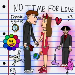No Time For Love (feat. Izik) - Single by Frxnkystein album reviews, ratings, credits