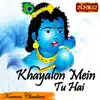 Khayalon Mein Tu Hai - Single album lyrics, reviews, download