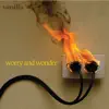 Worry and Wonder - Single album lyrics, reviews, download