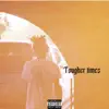 Tougher Times - Single album lyrics, reviews, download