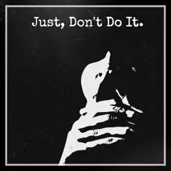 Just, Don't Do It. (Radio Edit) - Single by Just Charles album reviews, ratings, credits