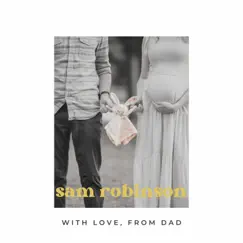 With Love, From Dad - Single by Sam Robinson album reviews, ratings, credits