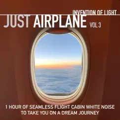 Just Airplane Vol 3: 1 Hour of Seamless Flight Cabin White Noise to Take You on a Dream Journey by Invention of Light album reviews, ratings, credits