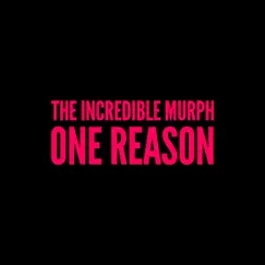 One Reason - Single by The Incredible Murph album reviews, ratings, credits