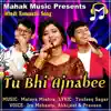 Tu Bhi Ajnabee - Single album lyrics, reviews, download