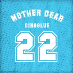 MOTHER DEAR - Single (feat. CINGJMONEY & QUEENCASH) - Single by CING6LUE album reviews, ratings, credits