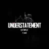 Understatement (feat. Basher) - Single album lyrics, reviews, download