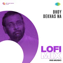Bhoy Dekhas Na (Lofi Mix) - Single by Mohan Kannan, Indraadip Dasgupta & Angshuman Chakraborty album reviews, ratings, credits