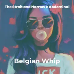 Belgian Whip - Single by The Strait and Narrow & Abdominal album reviews, ratings, credits
