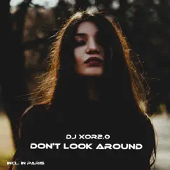 Don't Look Around - Single by DJ XOR2.0 album reviews, ratings, credits