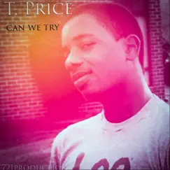 Can We Try - Single by T. Price album reviews, ratings, credits