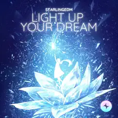Light Up Your Dream - Single by StarlingEDM album reviews, ratings, credits