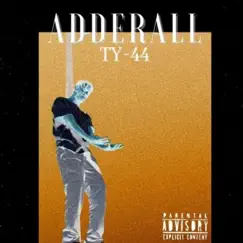 Adderall - Single by TY-44 album reviews, ratings, credits