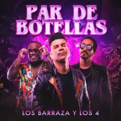 Par de Botellas - Single by Los Barraza & Los 4 album reviews, ratings, credits