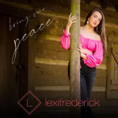 Bring Me Peace - Single by Lexi Frederick album reviews, ratings, credits