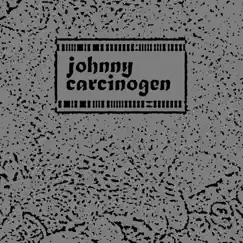 Those Who Enter Seeking Refuge... by Johnny Carcinogen album reviews, ratings, credits