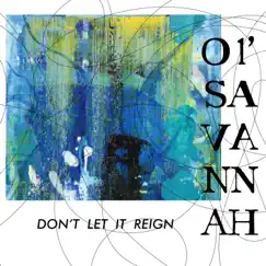 Don't Let It Reign - Single by Ol' Savannah album reviews, ratings, credits