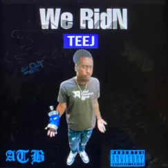 We RidN - Single by Atb.Teej album reviews, ratings, credits