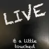 Live & a Little Touched album lyrics, reviews, download