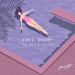 You and I in Shuffle - Single by Javi Under album reviews, ratings, credits