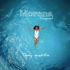 Morena Tropical - Single by Tony Martin album reviews, ratings, credits