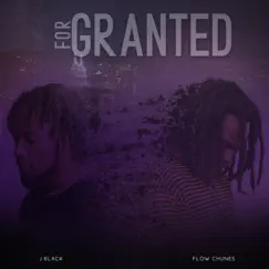 For Granted (feat. J Black) Song Lyrics