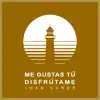 Me Gustas Tú / Disfrútame - Single album lyrics, reviews, download