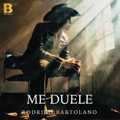 Me Duele - Single by Rodrigo Bartolano album reviews, ratings, credits