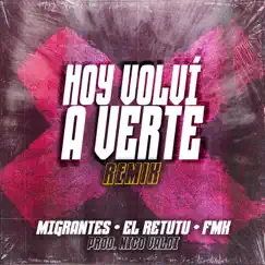 Hoy Volví a Verte (Remix) [feat. Nico Valdi] - Single by Migrantes, El Retutu & FMK album reviews, ratings, credits