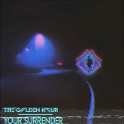 Your Surrender - Single by The Golden Hour album reviews, ratings, credits