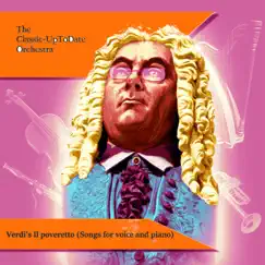 Verdi's Il poveretto (Songs for voice and piano) - Single by The Classic-UpToDate Orchestra album reviews, ratings, credits