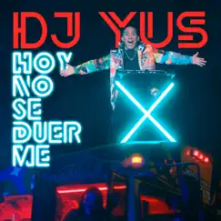 Hoy No Se Duerme - Single by Dj Yus album reviews, ratings, credits
