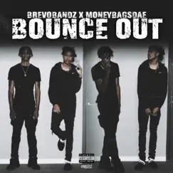 Bounce Out (feat. MoneysBagsDae) - Single by Brevobandz album reviews, ratings, credits