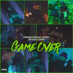 Game Over (feat. Goris Glue, Josh Myll, Bon Heavy & Chacon) Song Lyrics