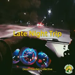 Late Night Trip - Single by Desert Garden Collective album reviews, ratings, credits