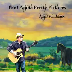 God Paints Pretty Pictures - EP by Allan Strickland album reviews, ratings, credits
