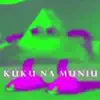Kuku Na Muniu (feat. kayo & V!VID) - Single album lyrics, reviews, download