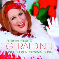 Once Upon a Christmas Song (Peter Kay Presents Geraldine McQueen) - Single by Peter Kay album reviews, ratings, credits