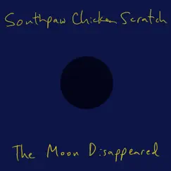 The Moon Disappeared by Southpaw Chicken Scratch album reviews, ratings, credits